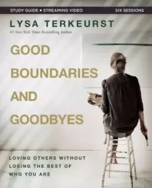 Image of Good Boundaries and Goodbyes Bible Study Guide plus Streaming Video : Loving Others Without Losing the Best of Who You Are