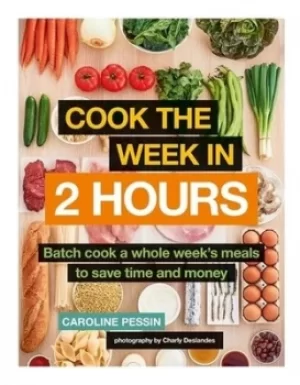 Image of Cook the week in 2 hours by Caroline Pessin