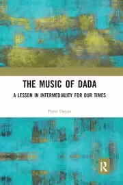 Image of The Music of Dada A lesson in intermediality for our times