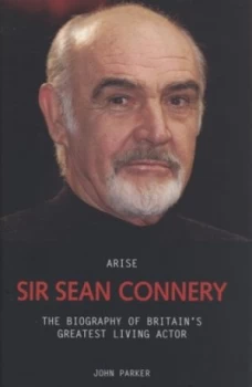 Image of Arise Sir Sean Connery by John Parker Hardback