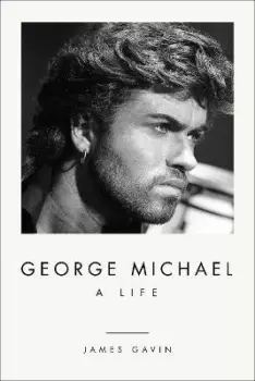 Image of George Michael: A Life by James Gavin