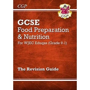 Image of New Grade 9-1 GCSE Food Preparation & Nutrition - WJEC Eduqas Revision Guide by CGP Books (Paperback, 2017)