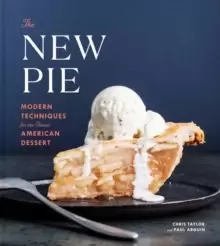 Image of The New Pie : Modern Techniques for the Classic American Dessert