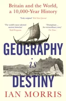 Image of Geography Is Destiny : Britain and the World, a 10,000 Year History