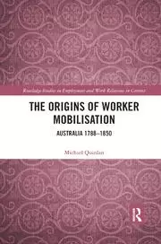 Image of The Origins of Worker Mobilisation Australia 1788-1850