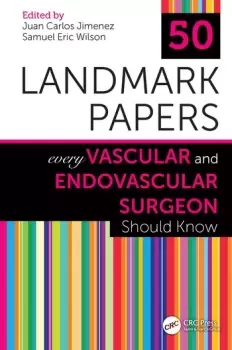 Image of 50 Landmark Papers Every Vascular and Endovascular Surgeon Should Know