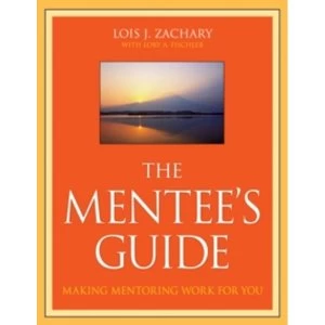 Image of The Mentee's Guide: Making Mentoring Work for You by Lory A. Fischler, Lois J. Zachary (Paperback, 2009)
