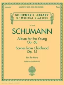 Image of Album for the Young Opus 68 : & Scenes from Childhood Opus 15