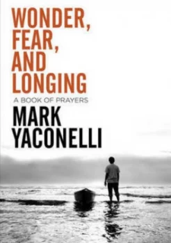 Image of Wonder Fear and Longing by Mark Yaconelli Book