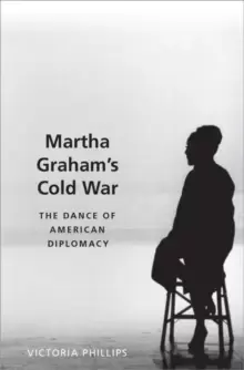 Image of Martha Graham's Cold War : The Dance of American Diplomacy