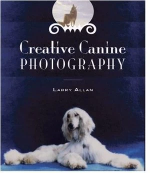 Image of Creative Canine Photography by Larry Allan Paperback