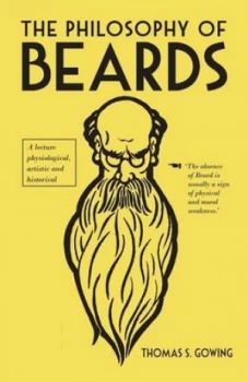 Image of The Philosophy of Beards by Thomas S. Gowing Hardback