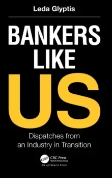 Image of Bankers Like Us : Dispatches from an Industry in Transition