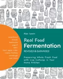 Image of Real Food Fermentation, Revised and Expanded : Preserving Whole Fresh Food with Live Cultures in Your Home Kitchen
