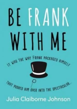Image of Be Frank with Me by Julia Claiborne Johnson Paperback