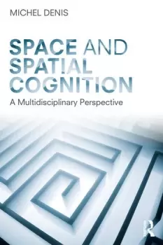 Image of Space and Spatial CognitionA Multidisciplinary Perspective