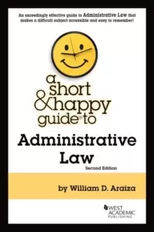 Image of A Short & Happy Guide to Administrative Law