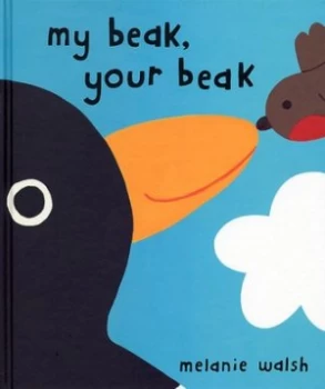 Image of My Beak Your Beak by Melanie Walsh Hardback