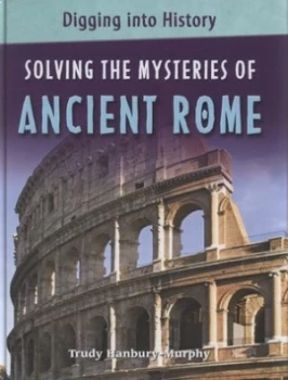 Image of Solving the Mysteries of Ancient Rome by Trudy Hanbury-Murphy Hardback