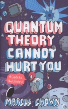 Image of Quantum Theory Cannot Hurt You by Marcus Chown Hardback
