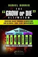Image of grow or die ultimatum creating value through acquisition and blended long t