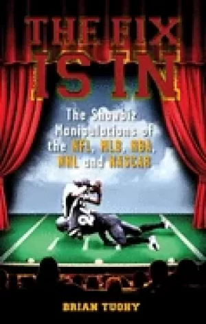 Image of fix is in the showbiz manipulations of the nfl mlb nba nhl and nascar