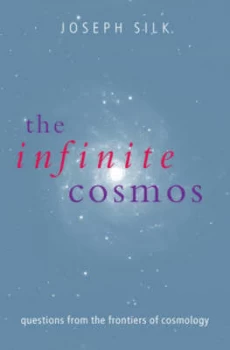 Image of The Infinite Cosmos by Joseph Silk Paperback