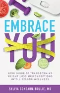 Image of embrace you your guide to transforming weight loss misconceptions into life