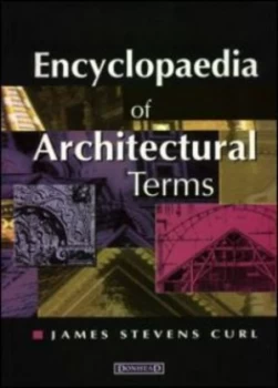 Image of Encyclopaedia of Architectural Terms by James Stevens Curl Paperback