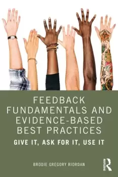 Image of Feedback Fundamentals and Evidence-Based Best PracticesGive It Ask for It Use It