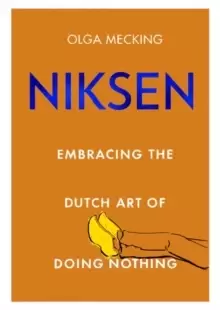 Image of Niksen : Embracing the Dutch Art of Doing Nothing