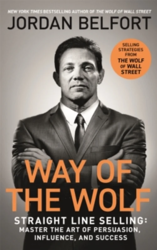 Image of Way of the Wolf : Straight line selling: Master the art of persuasion, influence, and success - THE SECRETS OF THE WOLF OF WALL STREET Paperback / sof