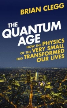 Image of The Quantum Age by Brian Clegg Hardback