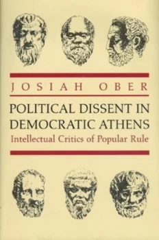 Image of Political Dissent in Democratic Athens by Josiah Ober Hardback