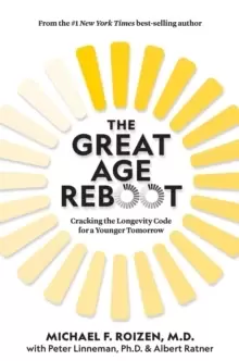 Image of The Great Age Reboot : Cracking the Longevity Code for a Younger Tomorrow