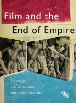 Image of Film and the End of Empire by Lee Grieveson Book