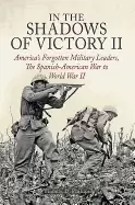 Image of in the shadows of victory ii americas forgotten military leaders the spanis