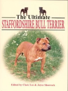 Image of The Ultimate Staffordshire Bull Terrier by Clare Lee and Joyce Shorrock Hardback