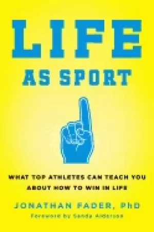 Image of life as sport what top athletes can teach you about how to win in life