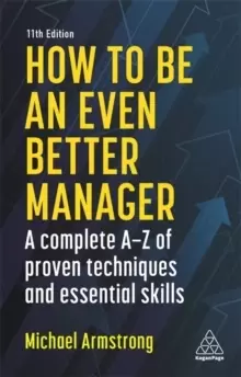 Image of How to be an Even Better Manager : A Complete A-Z of Proven Techniques and Essential Skills