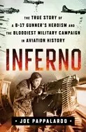 Image of inferno the true story of a b 17 gunners heroism and the bloodiest military