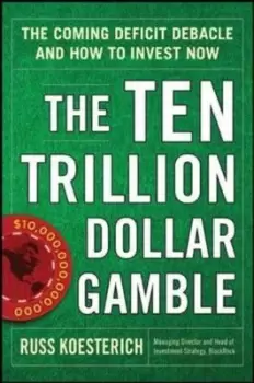 Image of The ten trillion dollar gamble by Russ Koesterich