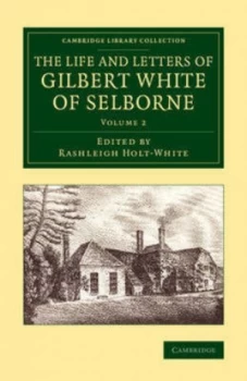 Image of The Life and Letters of Gilbert White of Selborne. Volume 2 by Rashleigh Holt-White Book