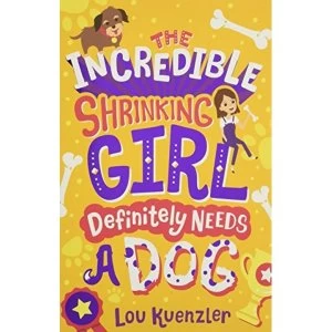 Image of The Incredible Shrinking Girl Definitely Needs a Dog Paperback / softback 2018
