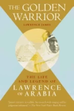 Image of golden warrior the life and legend of lawrence of arabia