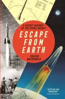Image of Escape from Earth : A Secret History of the Space Rocket