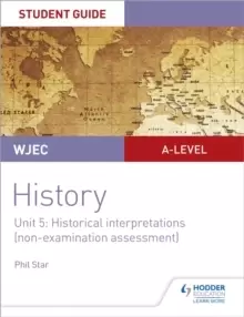 Image of WJEC A-level History Student Guide Unit 5: Historical Interpretations (non-examination assessment)