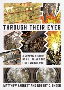 Image of Through Their Eyes : A Graphic History of Hill 70 and Canada's First World War