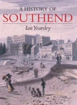 Image of Southend a History by Ian Yearsley Book