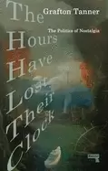 Image of hours have lost their clock the politics of nostalgia